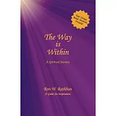 The Way Is Within: A Spiritual Journey Author Enchanced Version