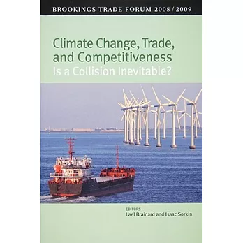 Climate Change, Trade, and Competitiveness: Is a Collision Inevitable?: Brookings Trade Forum 2008/2009