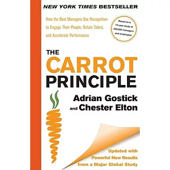 The Carrot Principle: How the Best Managers Use Recognition to Engage Their People, Retain Talent, and Accelerate Performance [updated & Rev