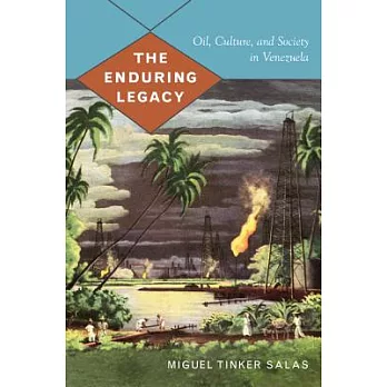 The Enduring Legacy: Oil, Culture, and Society in Venezuela