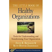 Little Book of Healthy Organizations: Tools for Understanding and Transforming Your Organization