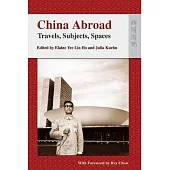 China Abroad: Travels, Subjects, Spaces