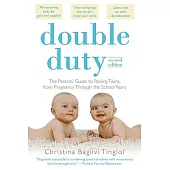 Double Duty: The Parents’ Guide to Raising Twins, from Pregnancy Through the School Years
