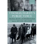 Thomas Hardy’s Public Voice: The Essays, Speeches, and Miscellaneous Prose