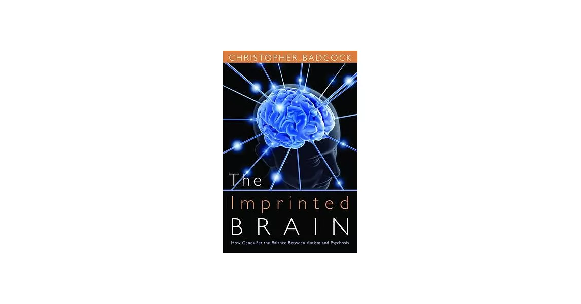 博客來-The Imprinted Brain: How Genes Set the Balance Between Autism and ...