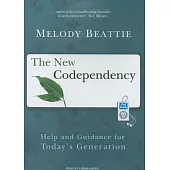The New Codependency: Help and Guidance for Today’s Generation