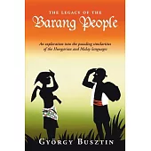 The Legacy of the Barang People: An Exploration into the Puzzling Similarities of the Hungarian And Malay Languages