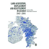 Land Acquisition, Displacement and Resettlement in Gujarat: 1947-2004