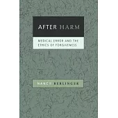 After Harm: Medical Error and the Ethics of Forgiveness
