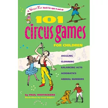 101 circus games for children : juggling - clowning - balancing acts - acrobatics - animal numbers