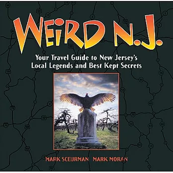 Weird N.J.: Your Travel Guide to New Jersey’s Local Legends and Best Kept Secrets