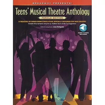 Broadway Presents! Teen’s Musical Theatre Anthology: A Treasury of Songs from Stage & Film, Specially Designed for Teen Singers!