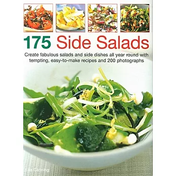 175 Side Salads: Create Fabulous Salads and Side Dishes All Year Round With Tempting, Easy-to-make Recipes and 200 Photographs