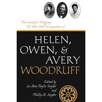 Post-manifesto Polygamy: The 1899 to 1904 Correspondence of Helen, Owen and Avery Woodruff