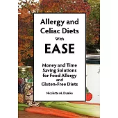 Allergy and Celiac Diets With Ease: Money and Time Saving Solutions for Food Allergy and Gluten-free Diets