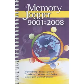 The Memory Jogger 9001:2008: Implementing a Process Approach Compliant to ISO 9001:2008 Quality Management Systems Standards