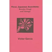 Three Japanese Anarchists: Kotoku, Osugi and Yamaga