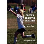 Soccer from the Sidelines: What’s goin’ on out there?