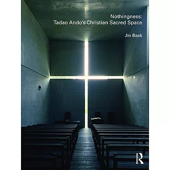 Nothingness: Tadao Ando’s Christian Sacred Space