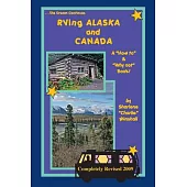 RVing Alaska and Canada: A ”How To” and ”Why Not” Book!