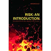 Risk: An Introduction: The Concepts of Risk, Danger and Chance