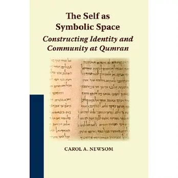 The Self as Symbolic Space: Constructing Identity and Community at Qumran