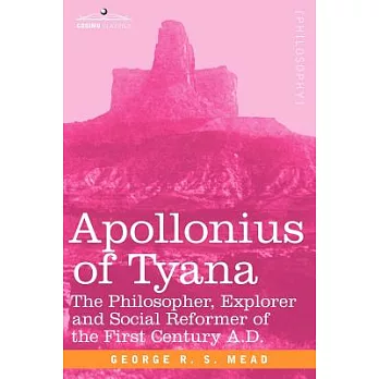 Apollonius of Tyana: The Philosopher, Explorer and Social Reformer of the First Century A.D