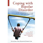 Coping With Bipolar Disorder: A CBT-Informed Guide to Living With Manic Depression