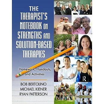 The Therapist’s Notebook on Strengths and Solution-Based Therapies: Homework, Handouts, and Activities