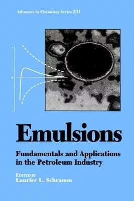 Emulsions: Fundamentals and Applications in the Petroleum Industry