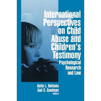 International Perspectives on Child Abuse and Children’s Testimony: Psychological Research and Law