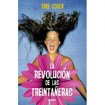 La revolucion de las treintaneras/ The Late Bloomer’s Revolution