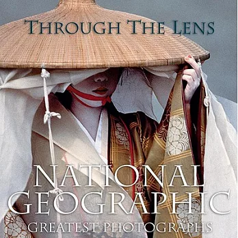 Through the Lens: National Geographic’s Greatest Photographs