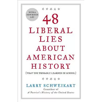 48 Liberal Lies about American History: (that You Probably Learned in School)