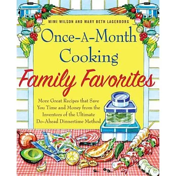 Once-A-Month Cooking Family Favorites: More Great Recipes That Save You Time and Money from the Inventors of the Ultimate Do-Ahe