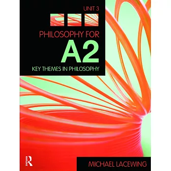 Philosophy for A2: Unit 3: Key Themes in Philosophy, 2008 Aqa Syllabus