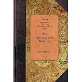 New-England’s Memorial: Or, a Brief Relation of the Most Memorable and Remarkable Passages of the Providence of God Manifested to the Planters