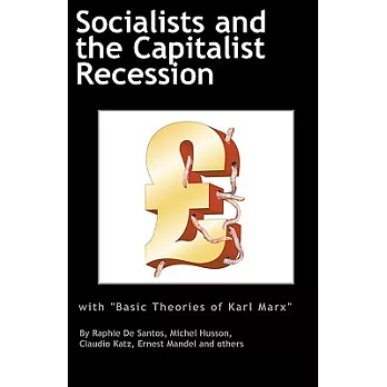 Socialists & the Capitalist Recession with Basic Ideas of Karl Marx