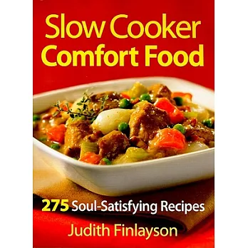 Slow Cooker Comfort Food: 275 Soul-Satisfying Recipes