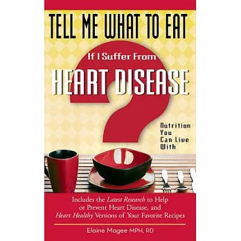 Tell Me What to Eat If I Suffer from Heart Disease: Nutrition You Can Live With