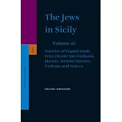 The Jews in Sicily: Notaries of Trapani (End) Erice (Monte San Giuliano) Mazara, Termini Imerese, Corleone and Sciacca