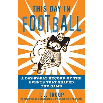 This Day in Football: A Day-by-Day Record of the Events That Shaped the Game