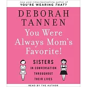 You Were Always Mom’s Favorite!: Sisters in Conversation Throughout Their Lives