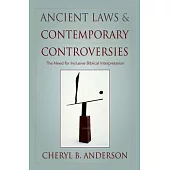 Ancient Laws and Contemporary Controversies: The Need for Inclusive Biblical Interpretation