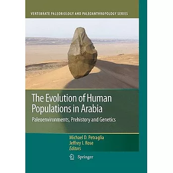 The Evolution of Human Populations in Arabia: Paleoenvironments, Prehistory and Genetics