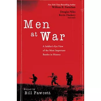Men at War: A Soldier’s-eye View of the Most Important Battles in History