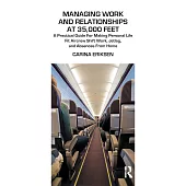 Managing Work and Relationships at 35,000 Feet: A Practical Guide for Making Personal Life Fit Aircrew Shift Work, Jetlag, and A