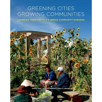 Greening Cities, Growing Communities: Learning from Seattle’s Urban Community Gardens