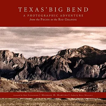 Texas’ Big Bend: A Photographic Adventure : From the Pecos to the Rio Grande