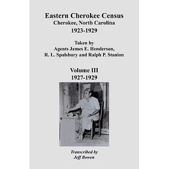 Eastern Cherokee Census, Cherokee, North Carolina, 1923-1929: Taken by Agents James E. Henderson, R.L. Spalsbury and Ralph P. St